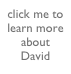 click me to learn more about David